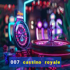 007 cassino royale completo dublado